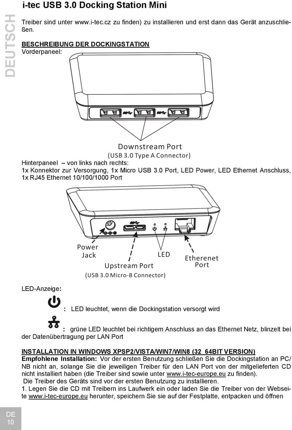 0 Port, LED Power, LED Ethernet Anschluss, 1x RJ45 Ethernet 10/100/1000 Port LED-Anzeige: : LED leuchtet, wenn die Dockingstation versorgt wird : grüne LED leuchtet bei richtigem Anschluss an das