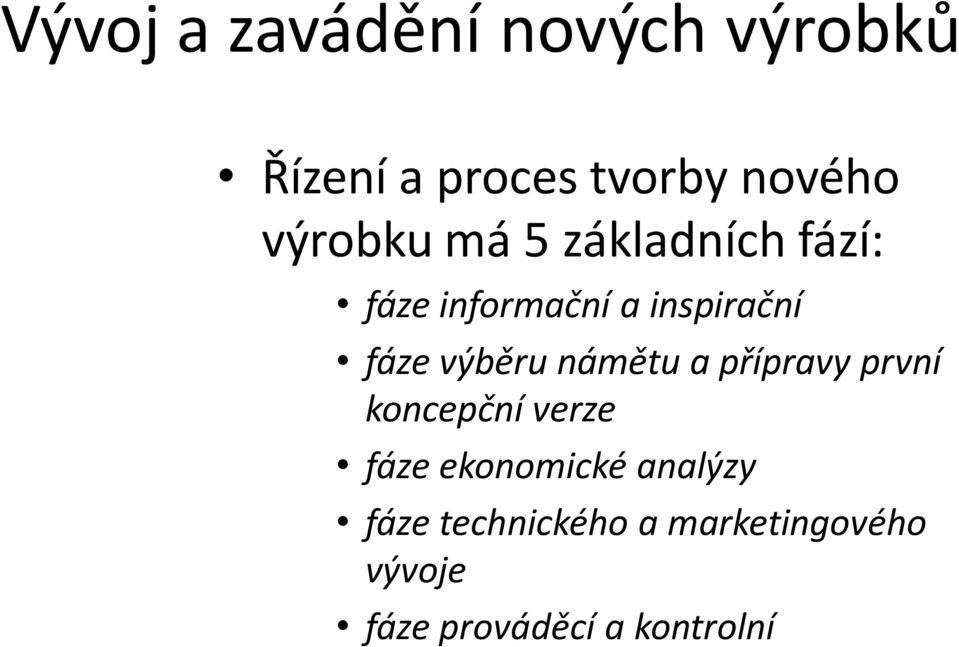 výběru námětu a přípravy první koncepční verze fáze ekonomické