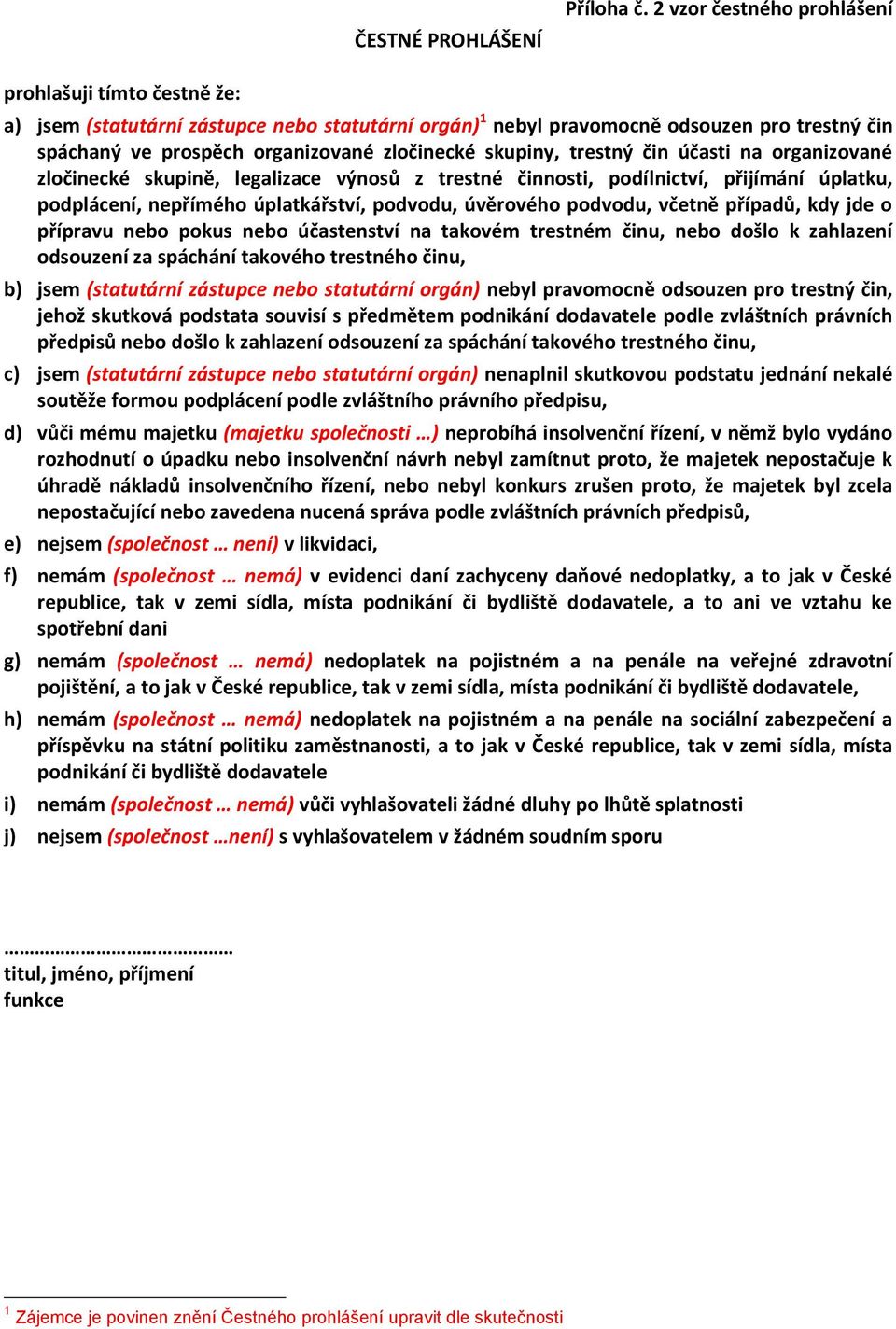 skupiny, trestný čin účasti na organizované zločinecké skupině, legalizace výnosů z trestné činnosti, podílnictví, přijímání úplatku, podplácení, nepřímého úplatkářství, podvodu, úvěrového podvodu,