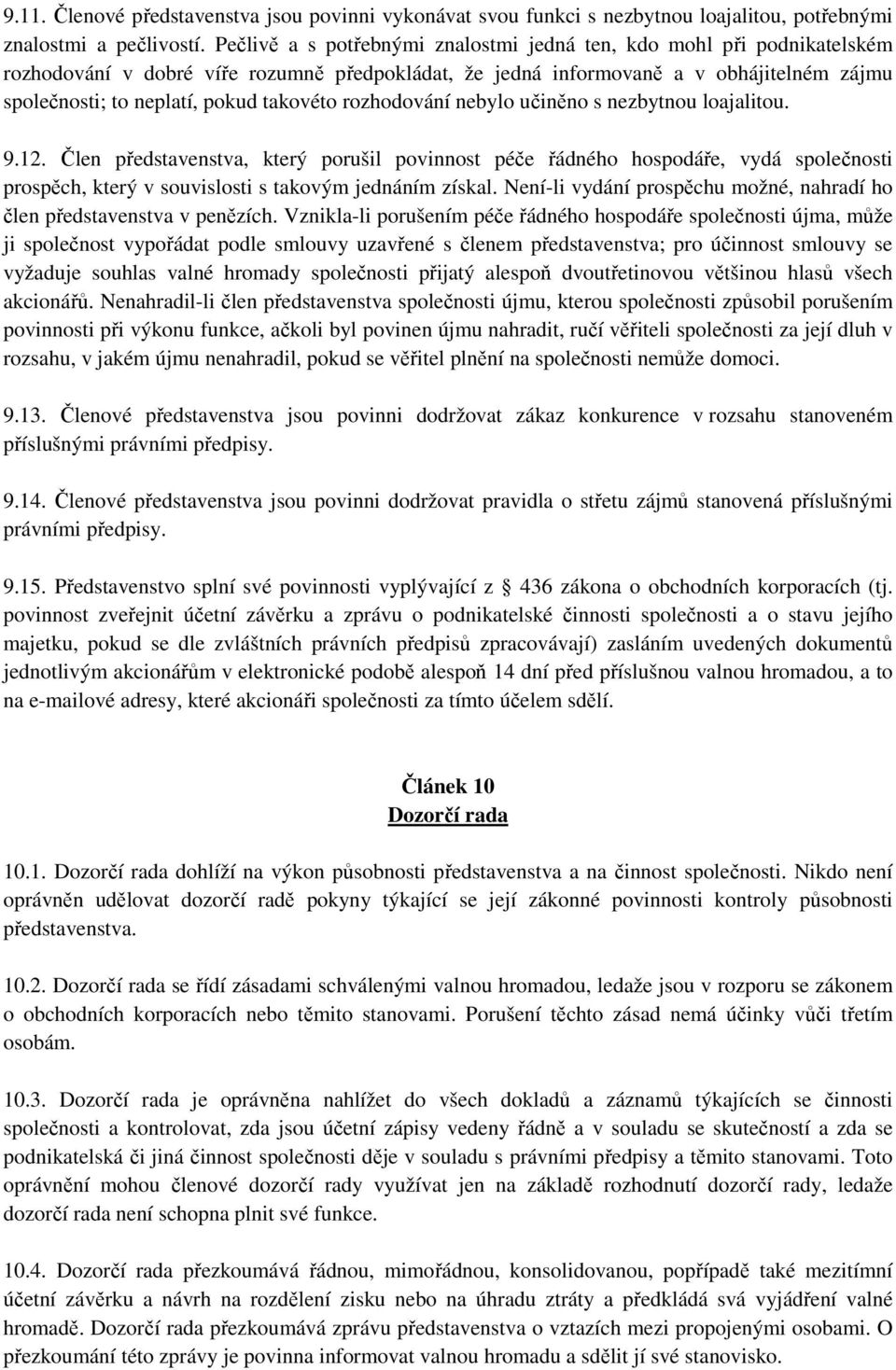 takovéto rozhodování nebylo učiněno s nezbytnou loajalitou. 9.12.