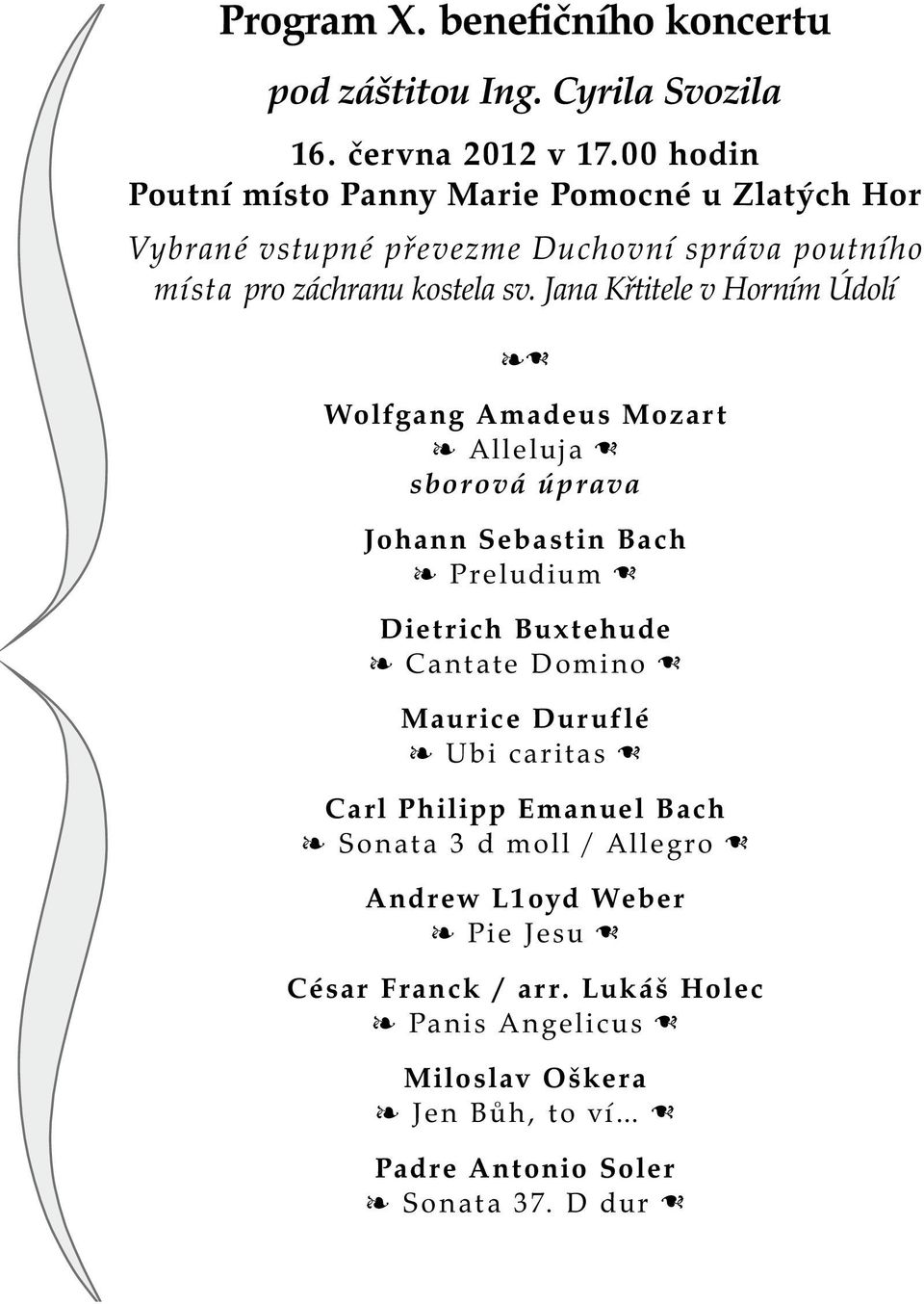 Jana Křtitele v Horním Údolí Wolfgang Amadeus Mozart Alleluja sborová úprava Johann Sebastin Bach Preludium Dietrich Buxtehude Cantate Domino