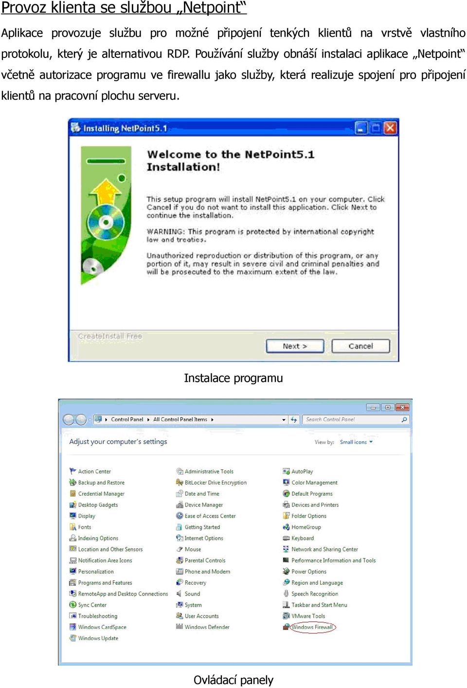 Používání služby obnáší instalaci aplikace Netpoint včetně autorizace programu ve firewallu
