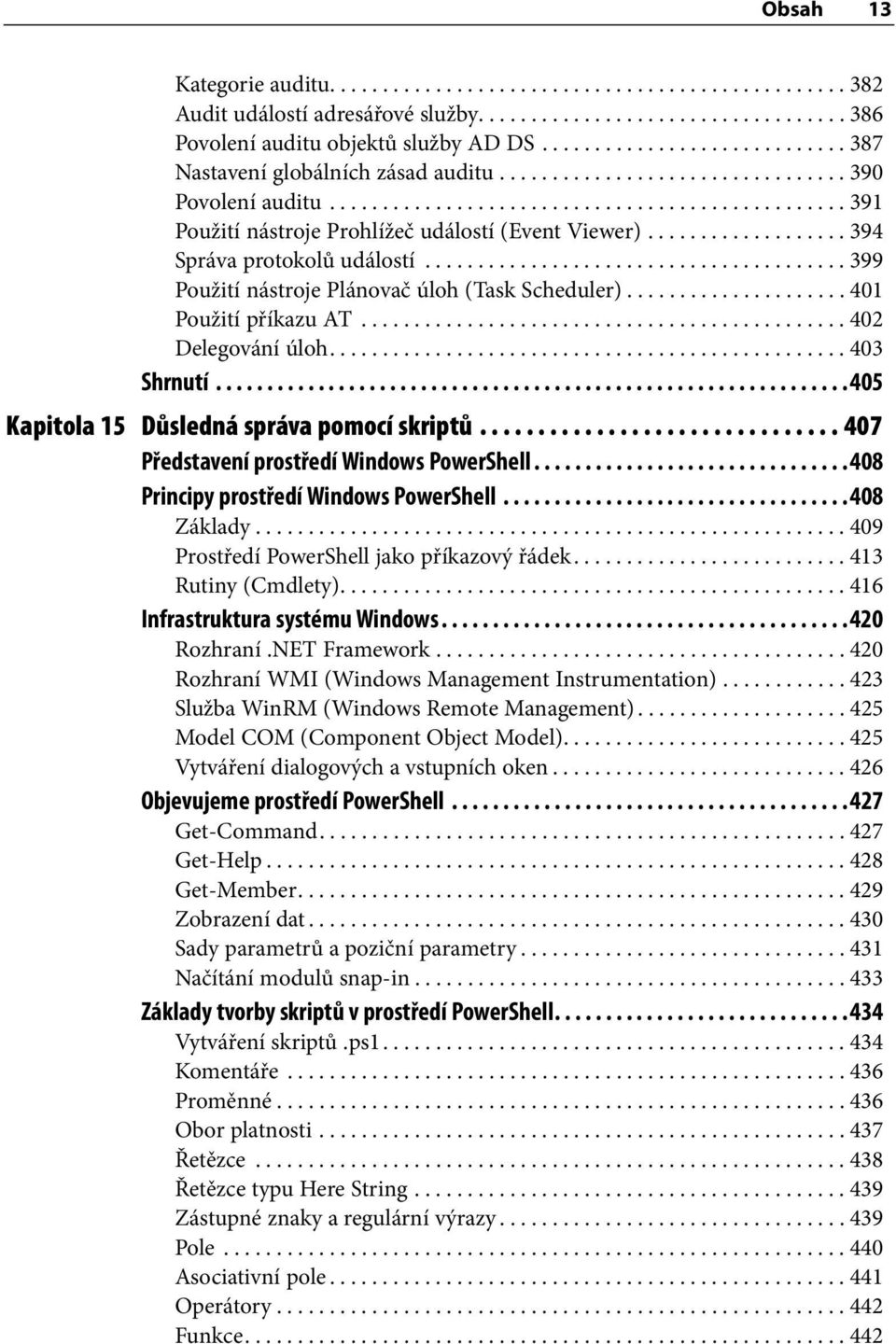 .................. 394 Správa protokolů událostí........................................ 399 Použití nástroje Plánovač úloh (Task Scheduler)..................... 401 Použití příkazu AT.
