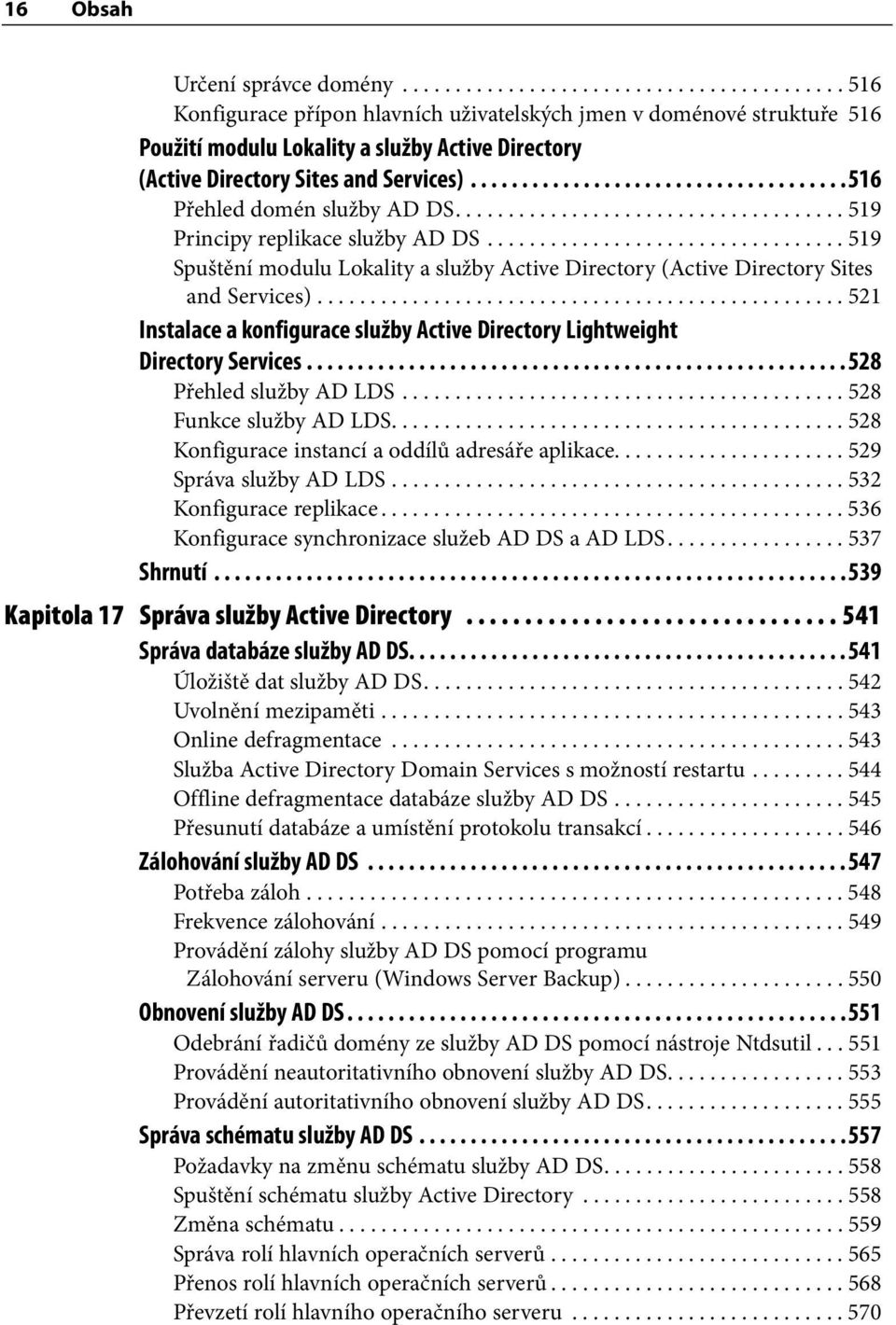 ................................. 519 Spuštění modulu Lokality a služby Active Directory (Active Directory Sites and Services).