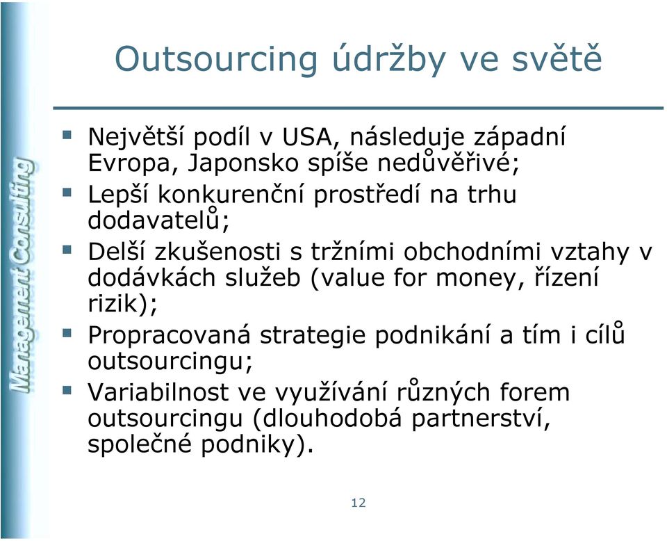 vztahy v dodávkách služeb (value for money, řízení rizik); Propracovaná strategie podnikání a tím i