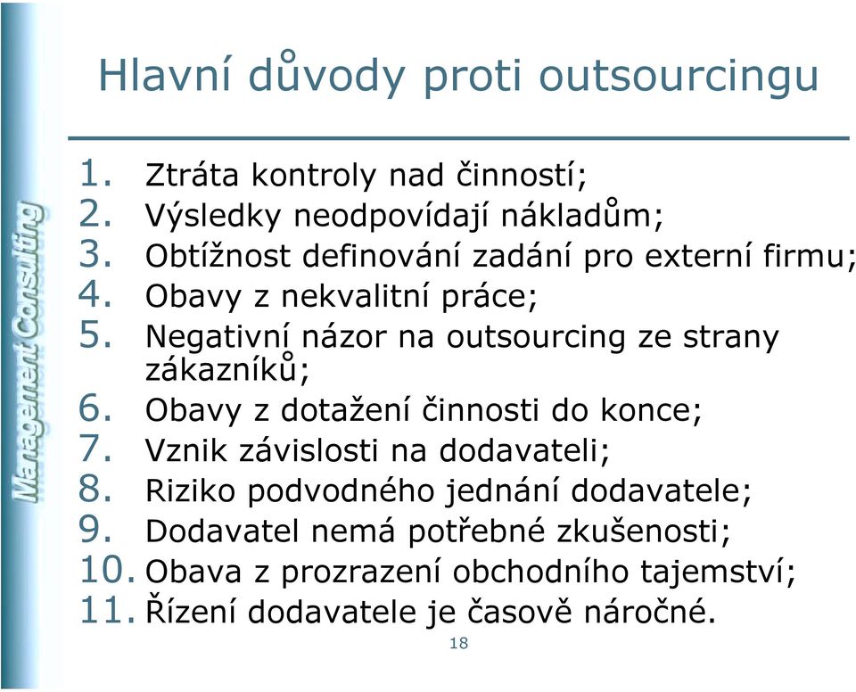 Negativní názor na outsourcing ze strany zákazníků; 6. Obavy z dotažení činnosti do konce; 7.