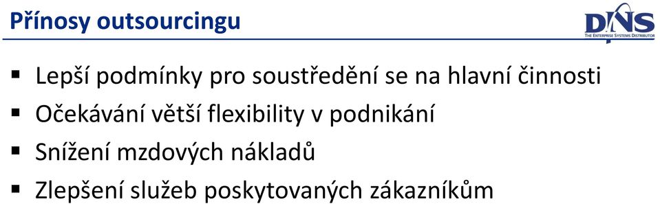 větší flexibility v podnikání Snížení