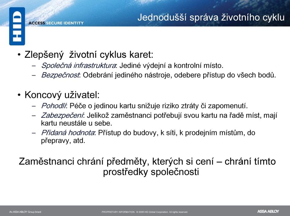 Koncový uživatel: Pohodlí: Péče o jedinou kartu snižuje riziko ztráty či zapomenutí.