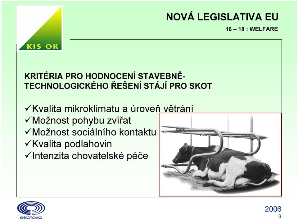 větrání Možnost pohybu zvířat Možnost sociálního