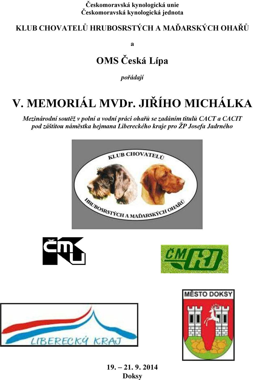 JIŘÍHO MICHÁLKA Mezinárodní soutěž v polní a vodní práci ohařů se zadáním titulů CACT