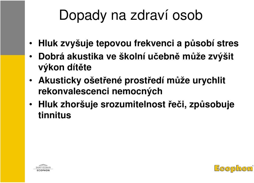 dítěte Akusticky ošetřené prostředí může urychlit