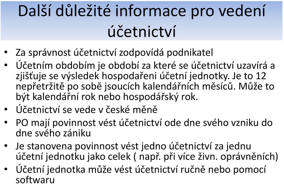 Může to být kalendářní rok nebo hospodářský rok.