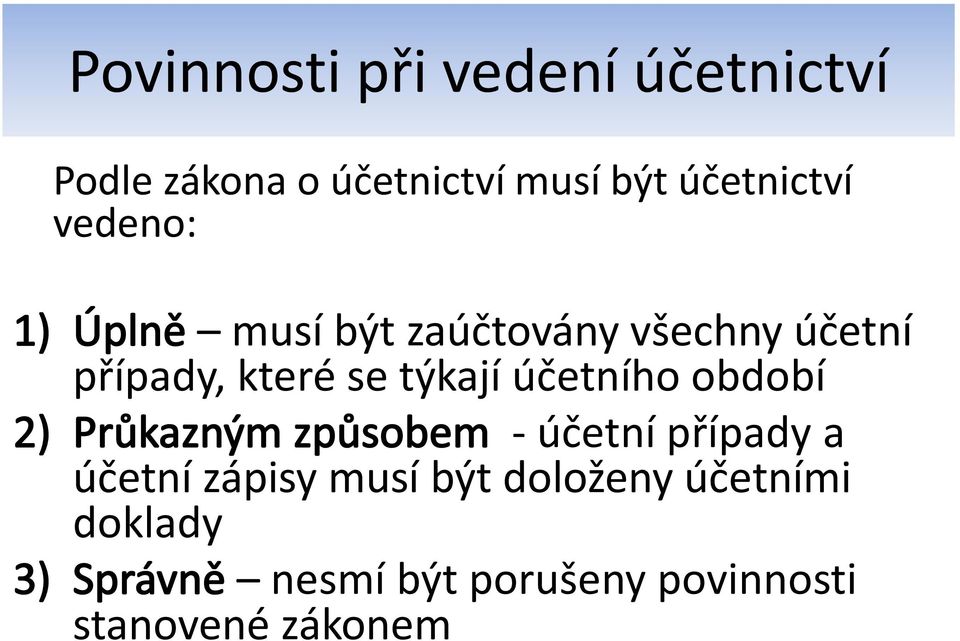 se týkají účetního období - účetní případy a účetní zápisy musí být