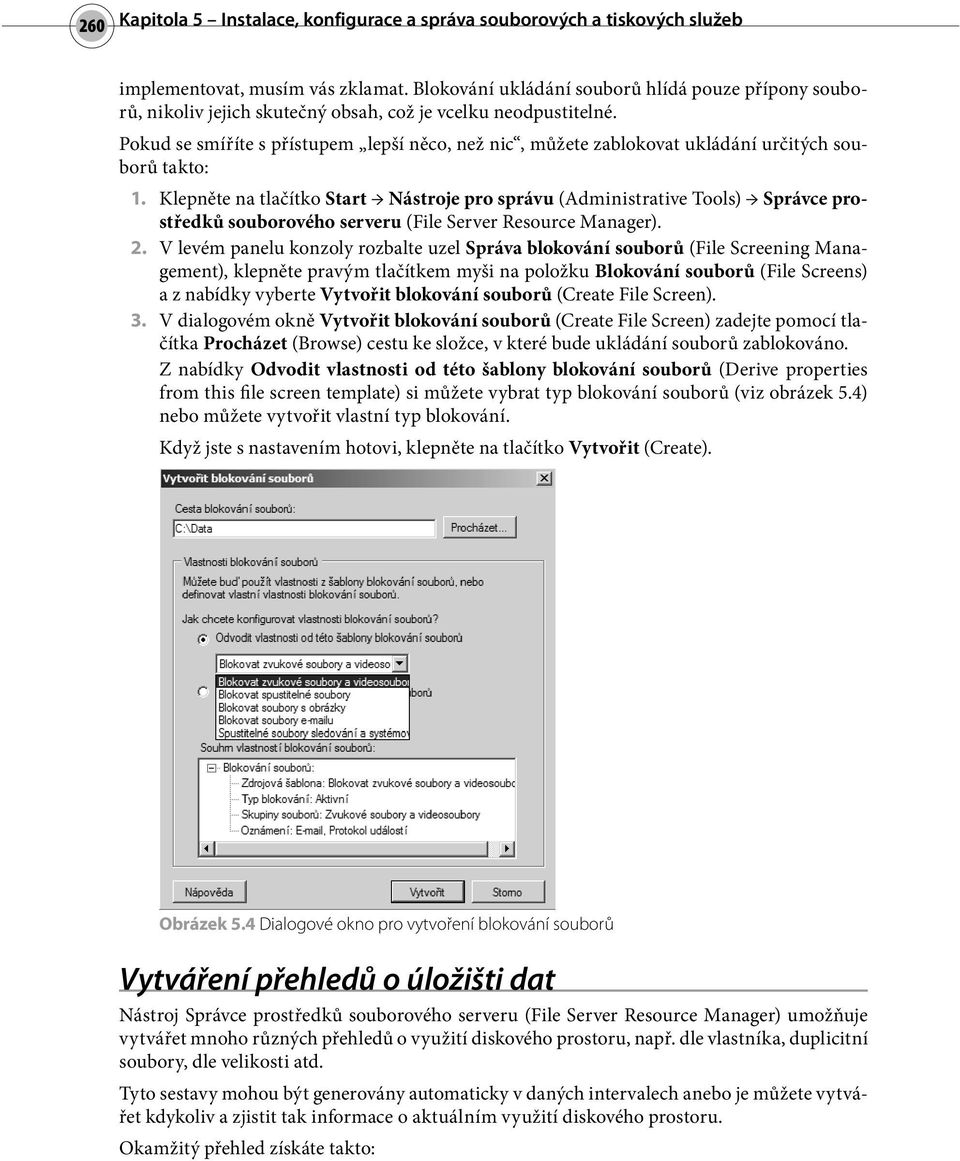 Pokud se smíříte s přístupem lepší něco, než nic, můžete zablokovat ukládání určitých souborů takto: 1.