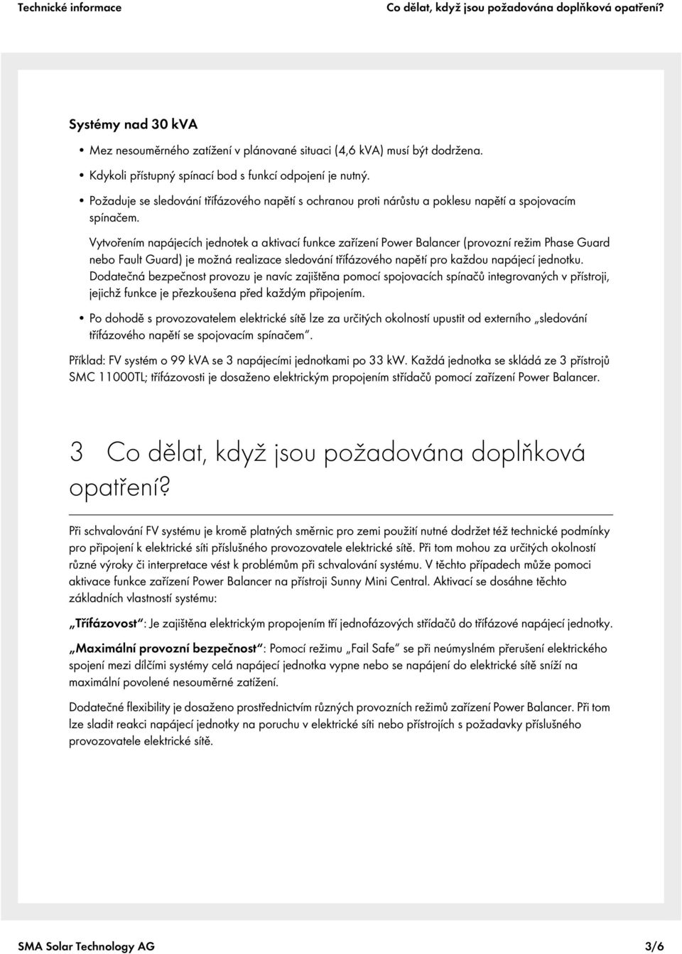 Vytvořením napájecích jednotek a aktivací funkce zařízení Power Balancer (provozní režim Phase Guard nebo Fault Guard) je možná realizace sledování třífázového napětí pro každou napájecí jednotku.