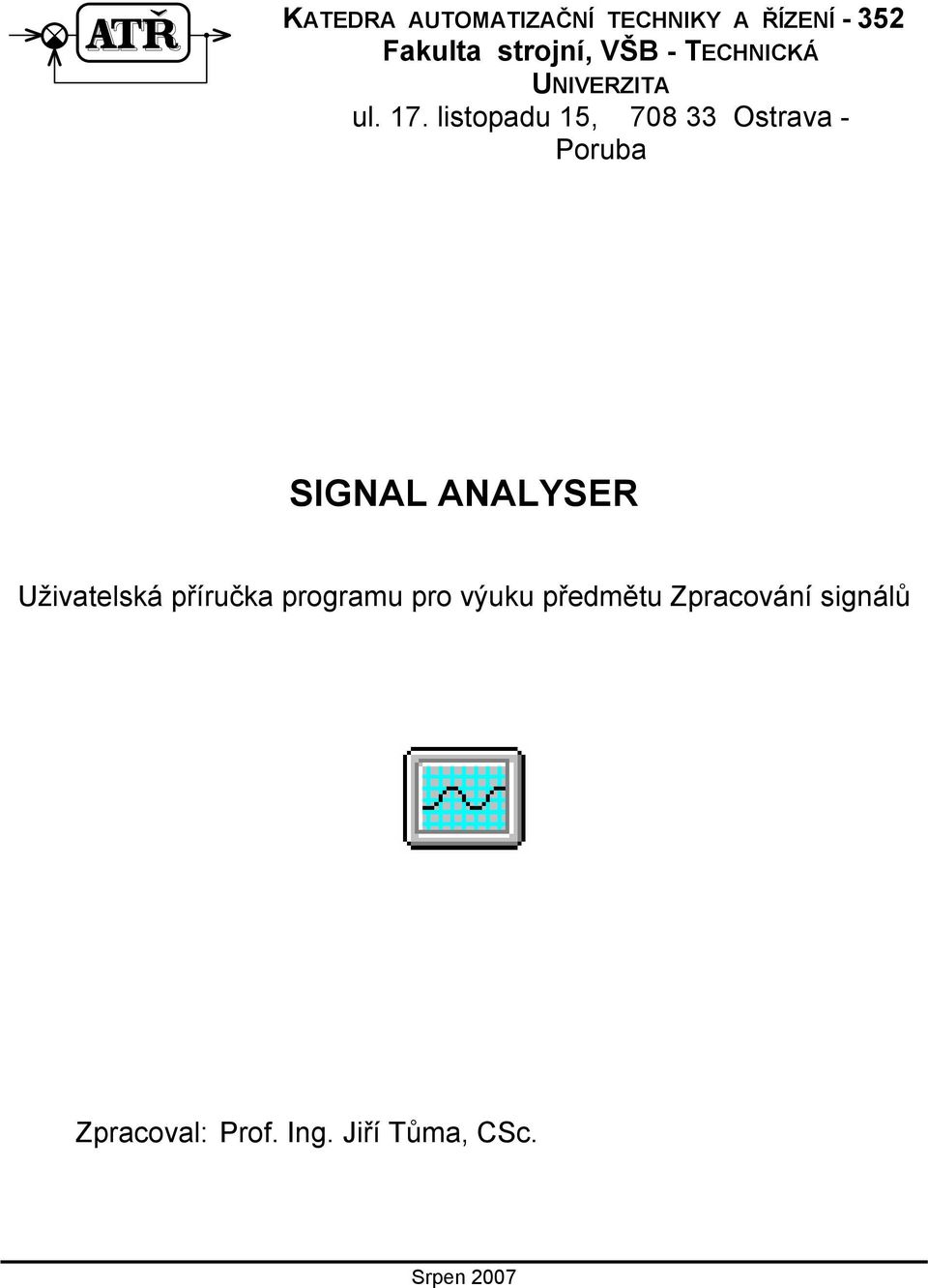 listopadu 15, 708 33 Ostrava - Poruba SIGNAL ANALYSER Uživatelská
