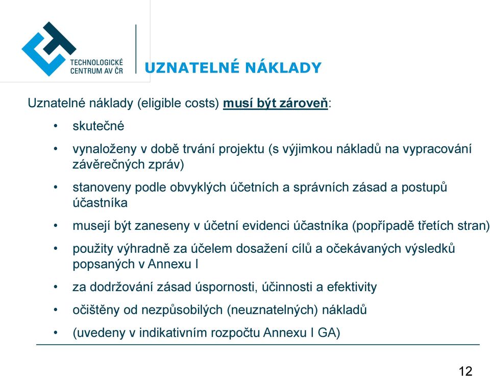 evidenci účastníka (popřípadě třetích stran) použity výhradně za účelem dosažení cílů a očekávaných výsledků popsaných v Annexu I za