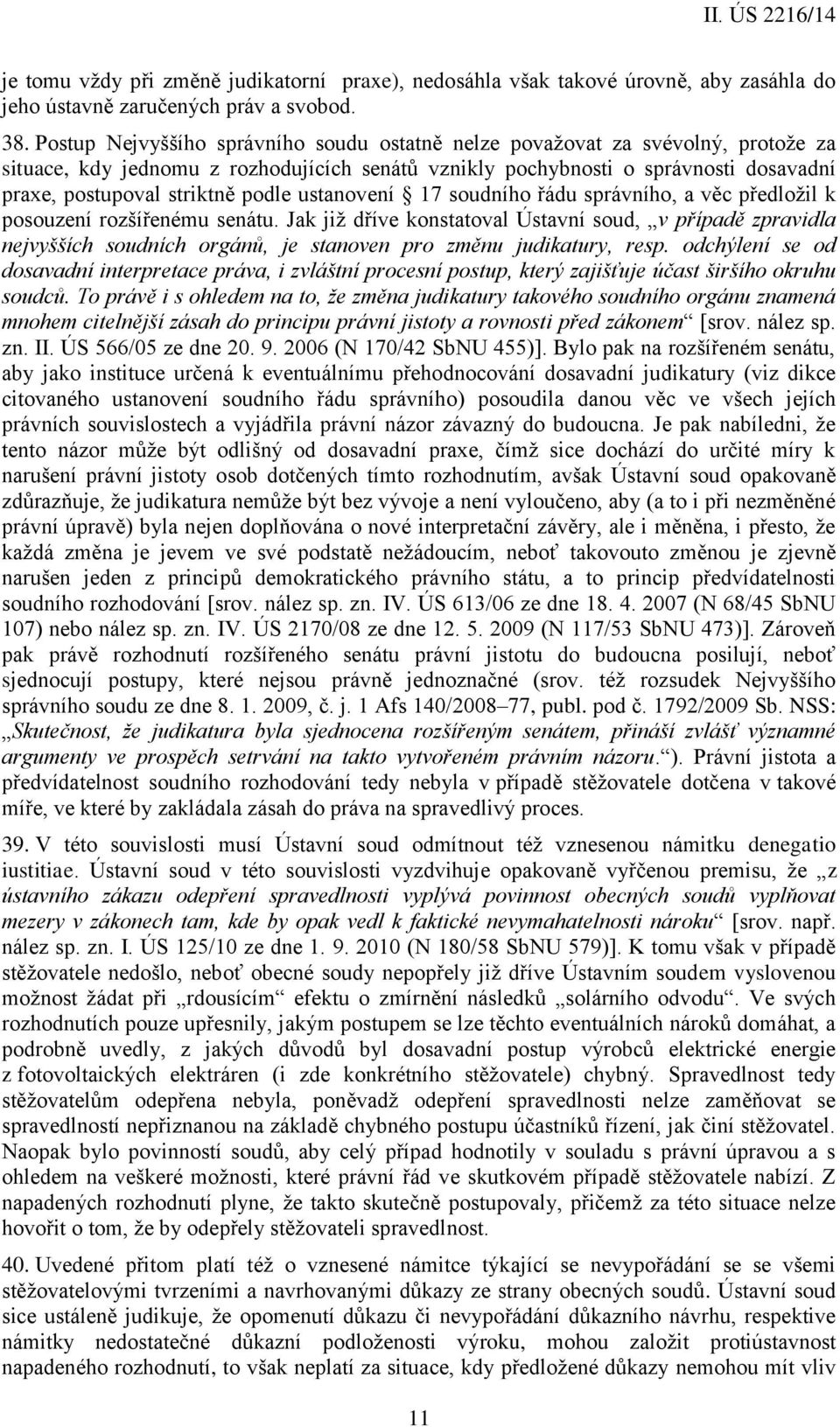 podle ustanovení 17 soudního řádu správního, a věc předložil k posouzení rozšířenému senátu.