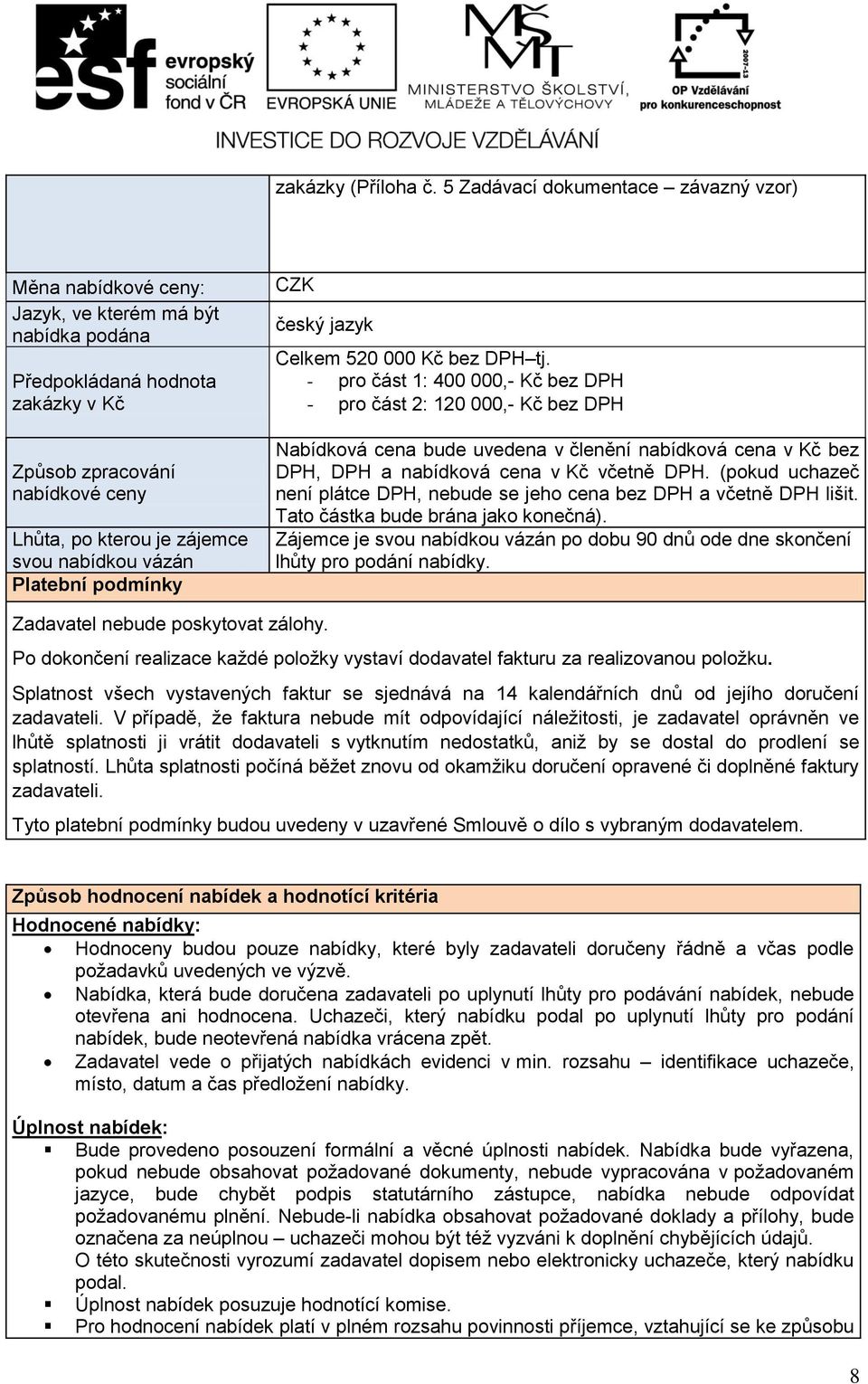 nabídkou vázán Platební podmínky CZK český jazyk Celkem 520 000 Kč bez DPH tj.