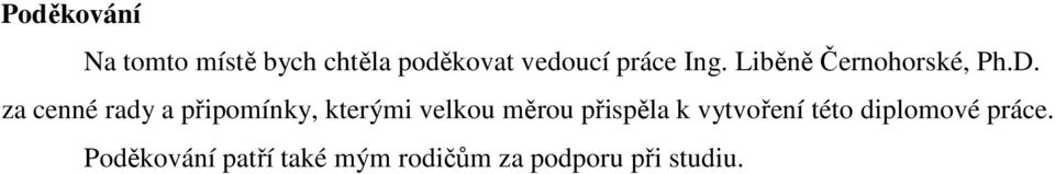 za cenné rady a připomínky, kterými velkou měrou přispěla k