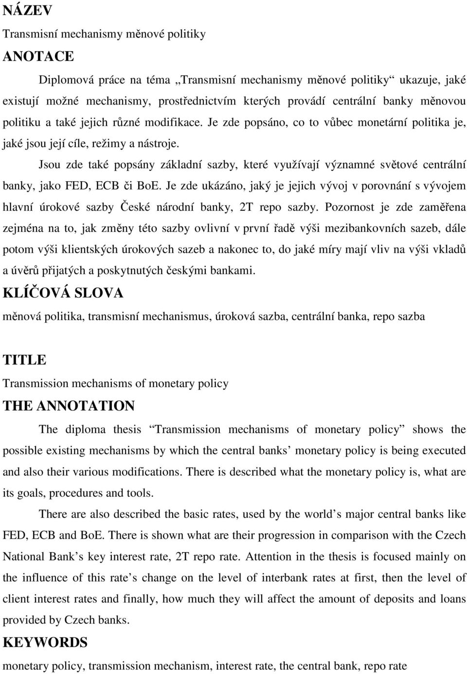 Jsou zde také popsány základní sazby, které využívají významné světové centrální banky, jako FED, ECB či BoE.