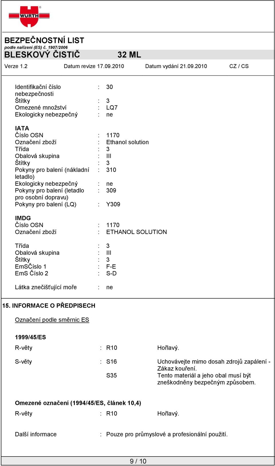 SOLUTION Třída : 3 Obalová skupina : III Štítky : 3 EmSČíslo 1 : F-E EmS Číslo 2 : S-D Látka znečišťující moře : ne 15.