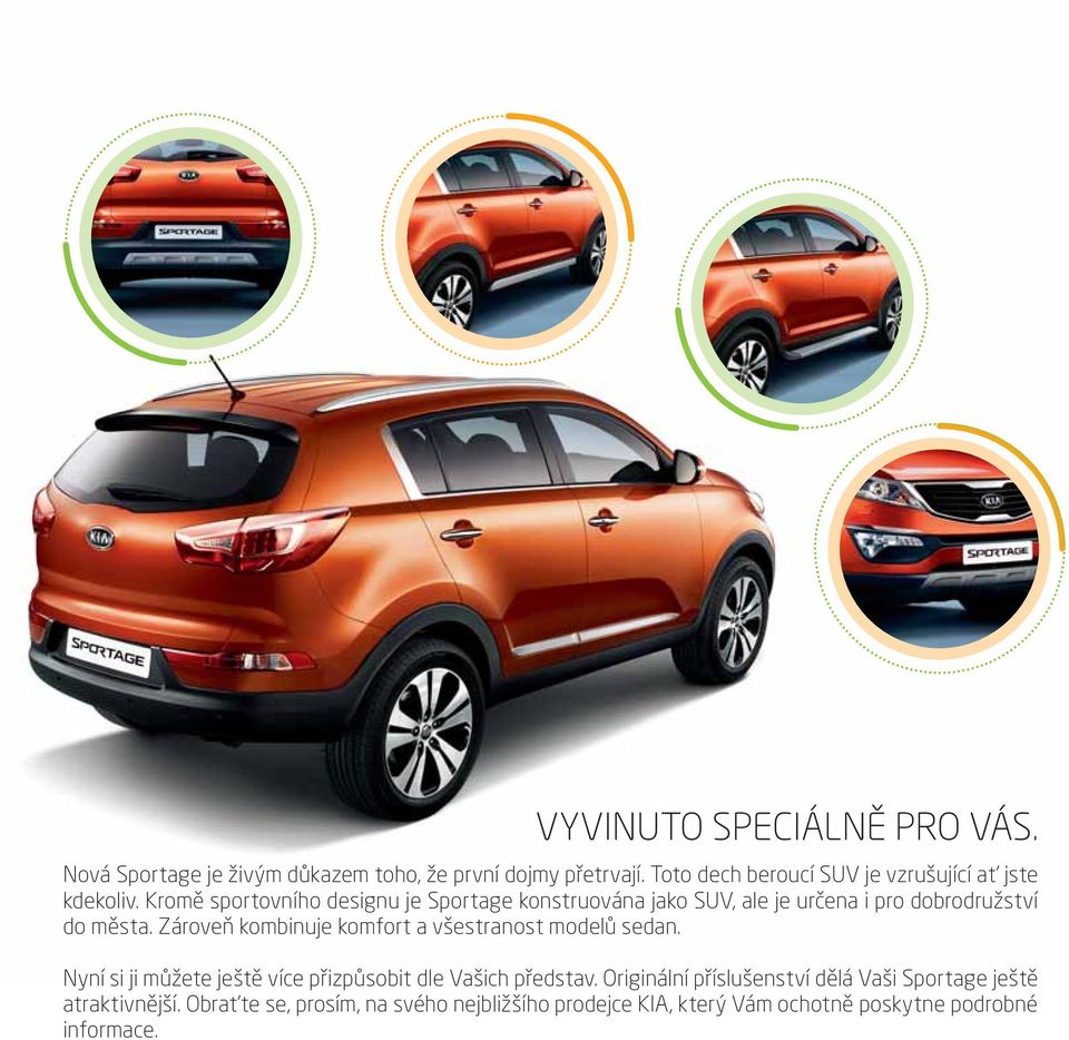 Kromě sportovního designu je Sportage konstruována jako SUV, ale je určena i pro dobrodružství do města.