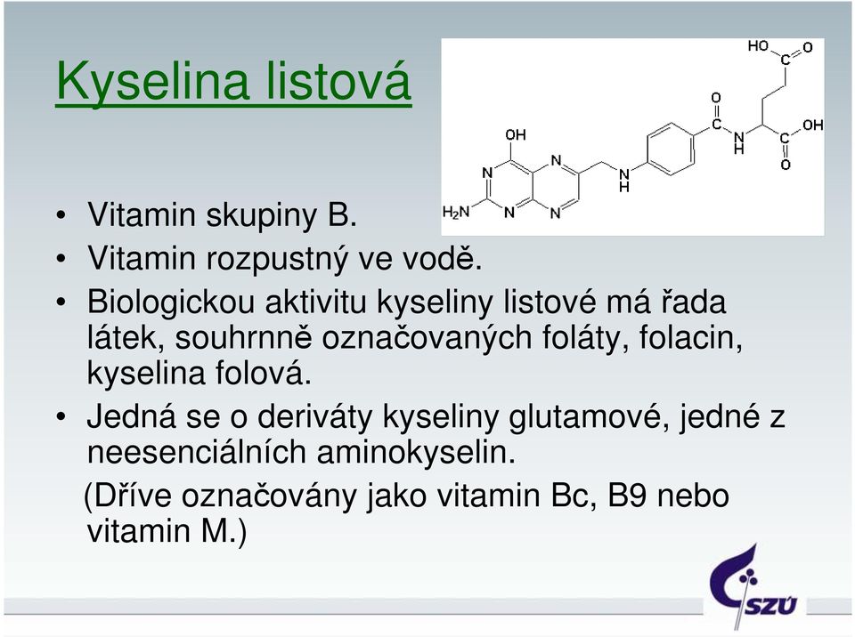 foláty, folacin, kyselina folová.
