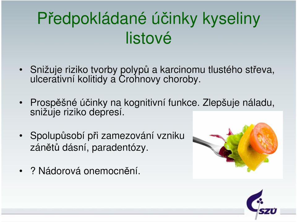 Prospěšné účinky na kognitivní funkce.