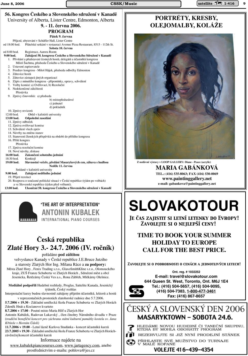 Registrace, Aurora Room 9:00 hod. Zahájení 58. kongresu âeského a Slovenského SdruÏení v Kanadû 1.