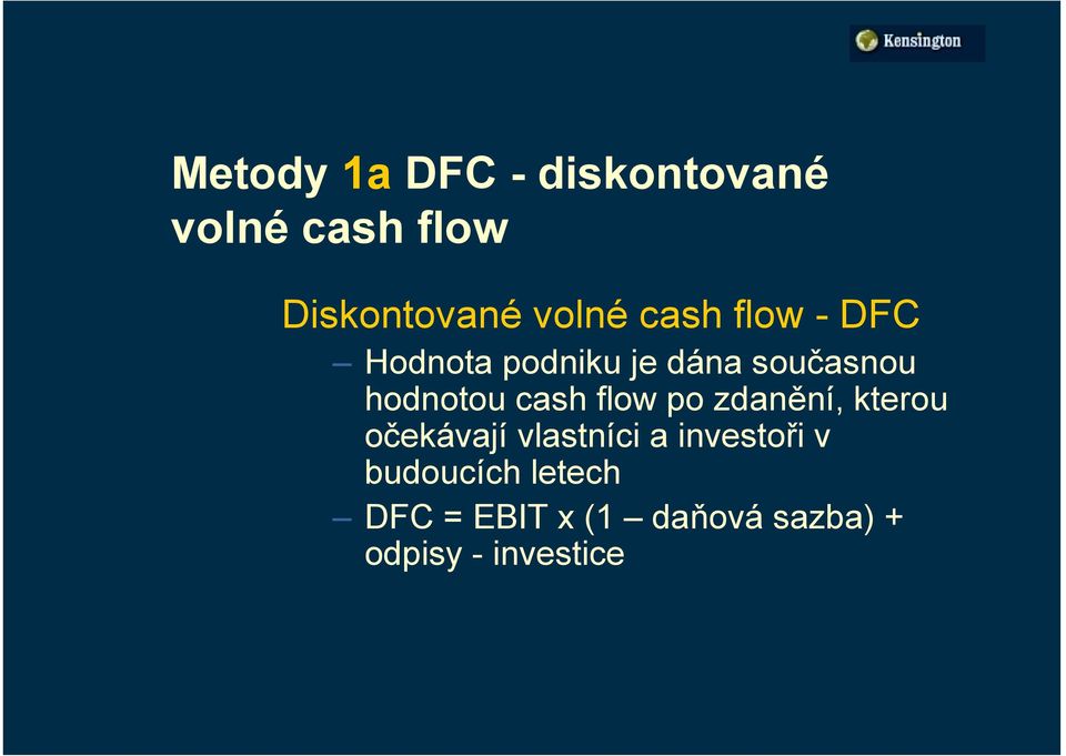 flow po zdanění, kterou očekávají vlastníci a investoři v