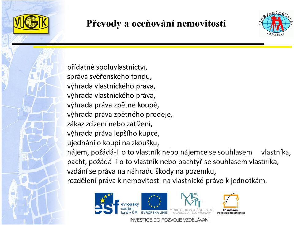 zkoušku, nájem, požádá-li o to vlastník nebo nájemce se souhlasem vlastníka, pacht, požádá-li o to vlastník nebo pachtýř se