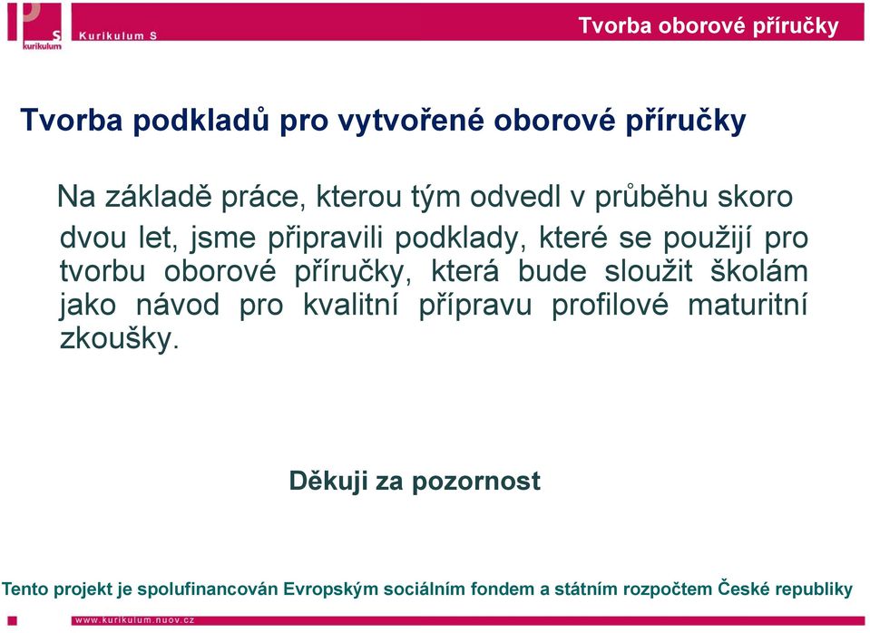 podklady, které se použijí pro tvorbu oborové příručky, která bude sloužit