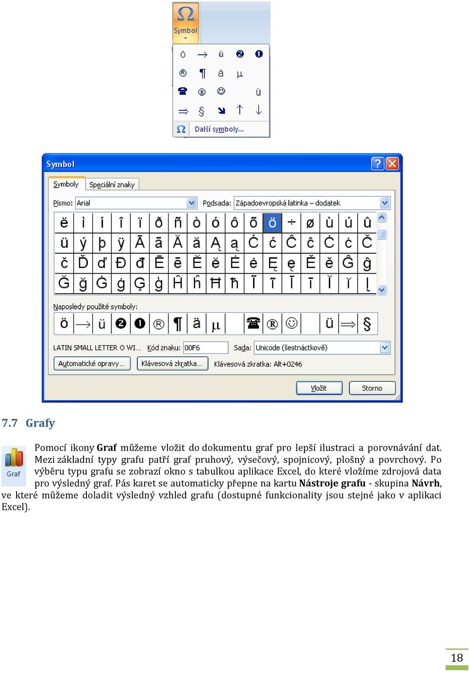 Po výběru typu grafu se zobrazí okno s tabulkou aplikace Excel, do které vložíme zdrojová data pro výsledný graf.