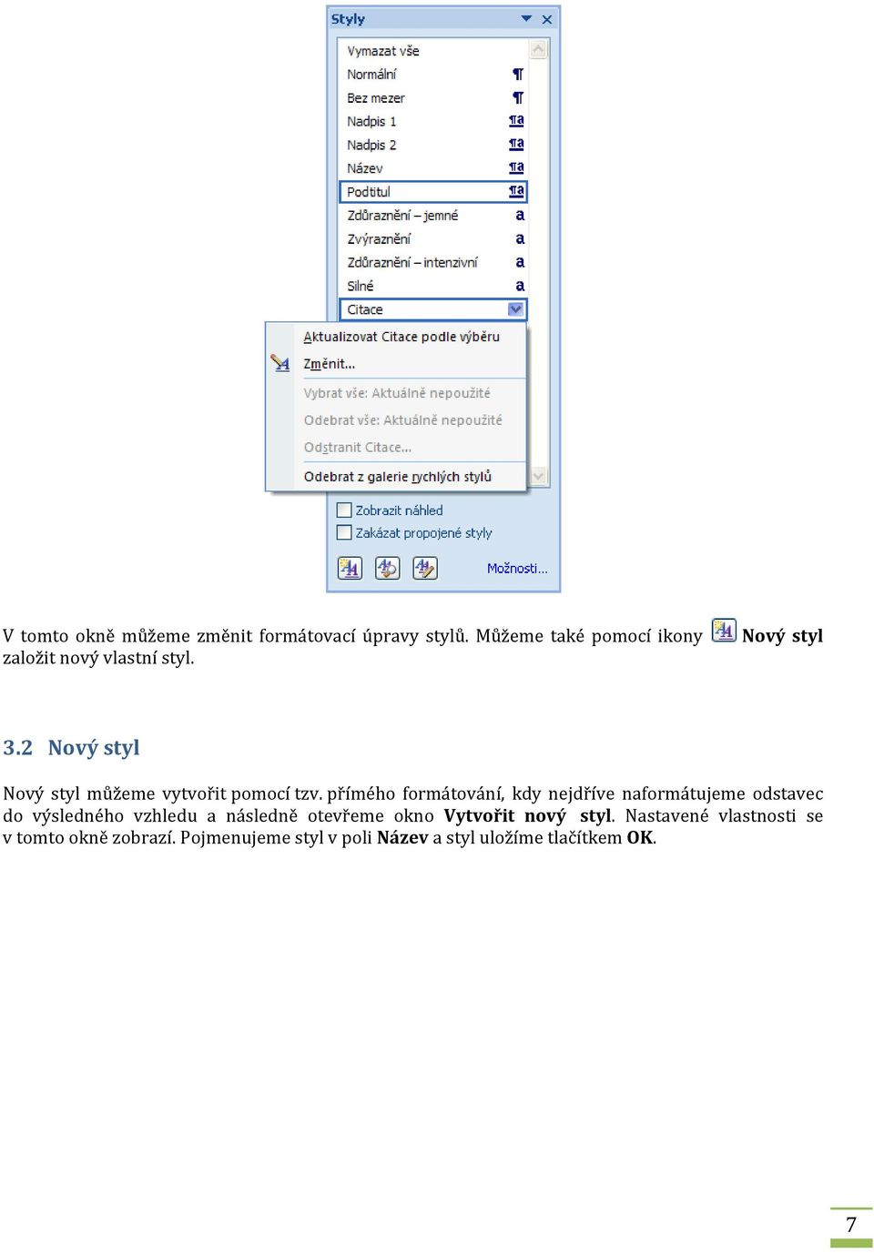 2 Nový styl Nový styl můžeme vytvořit pomocí tzv.