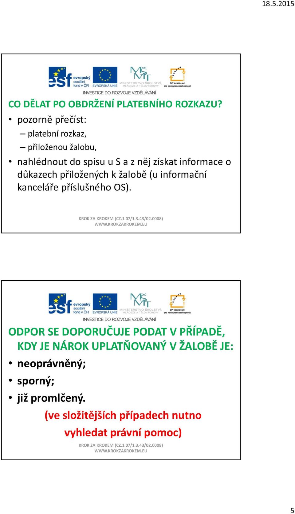 informace o důkazech přiložených k žalobě (u informační kanceláře příslušného OS).