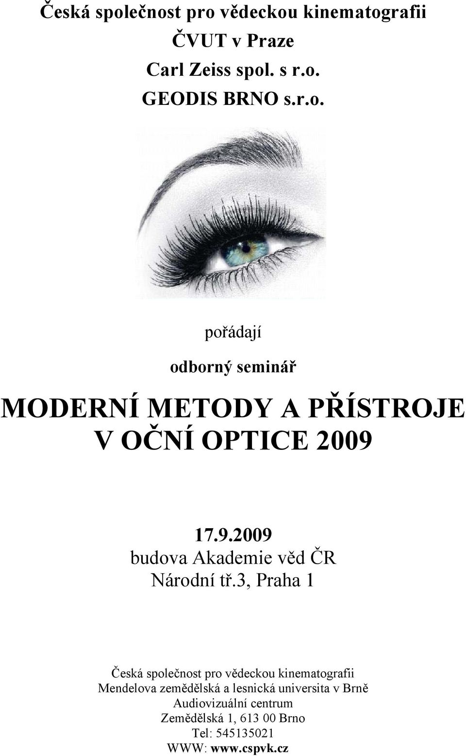 2009 Česká společnost pro vědeckou kinematografii Mendelova zemědělská a lesnická