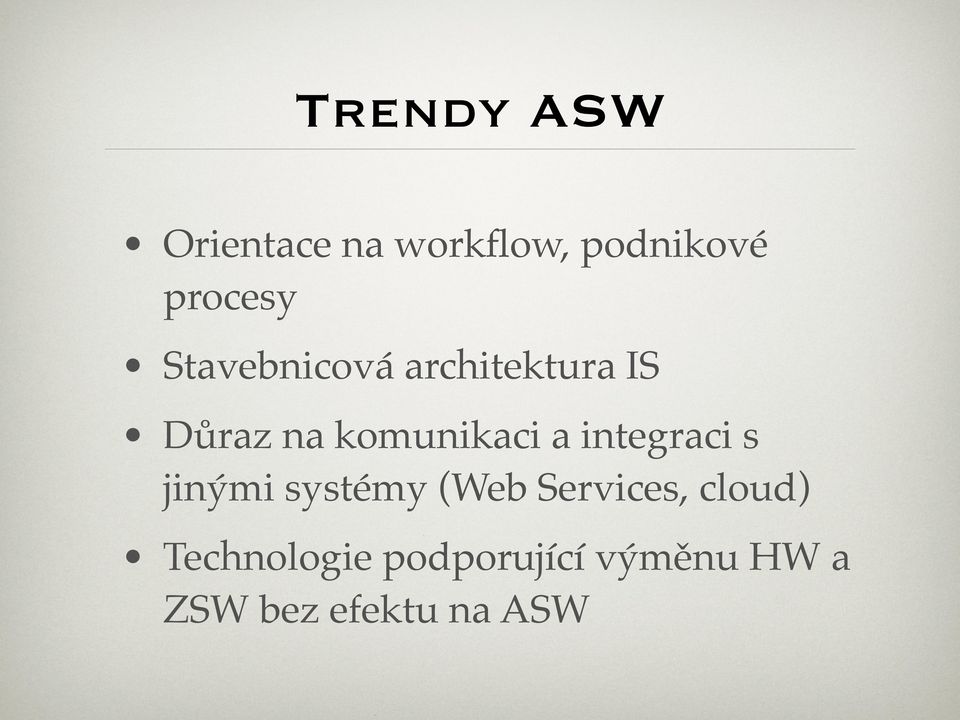 integraci s jinými systémy (Web Services, cloud)