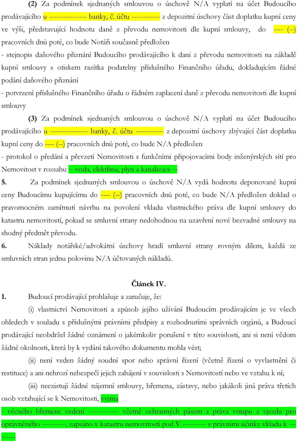 předložen - stejnopis daňového přiznání Budoucího prodávajícího k dani z převodu nemovitosti na základě kupní smlouvy s otiskem razítka podatelny příslušného Finančního úřadu, dokladujícím řádné