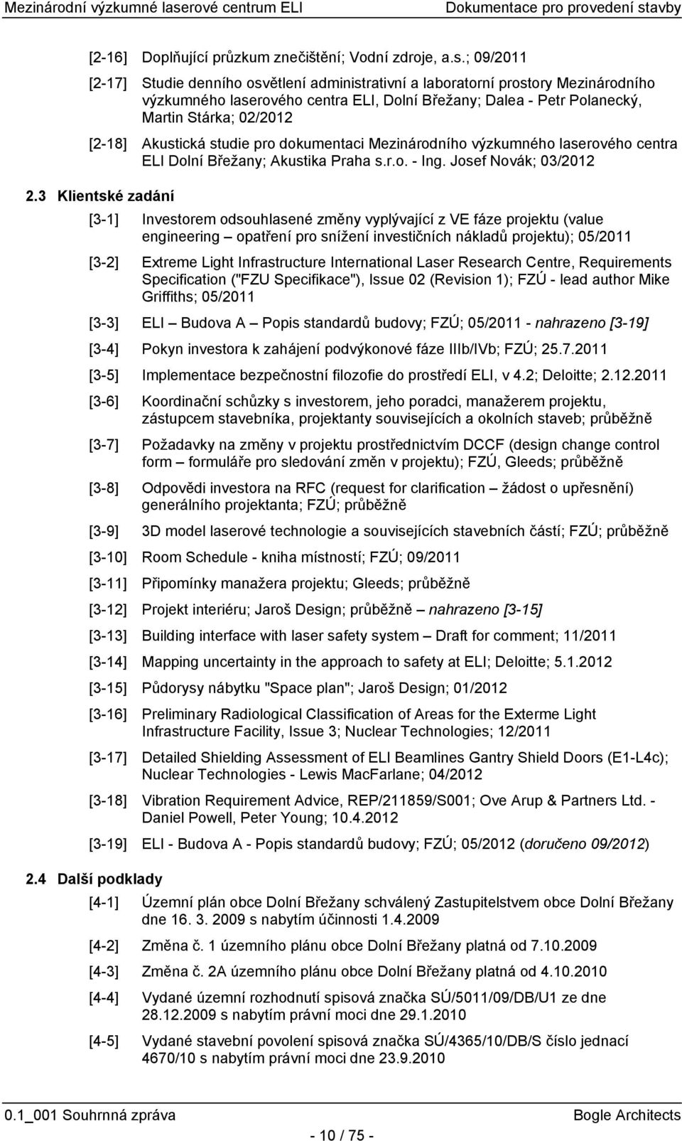 Akustická studie pro dokumentaci Mezinárodního výzkumného laserového centra ELI Dolní Břežany; Akustika Praha s.r.o. - Ing. Josef Novák; 03/2012 2.