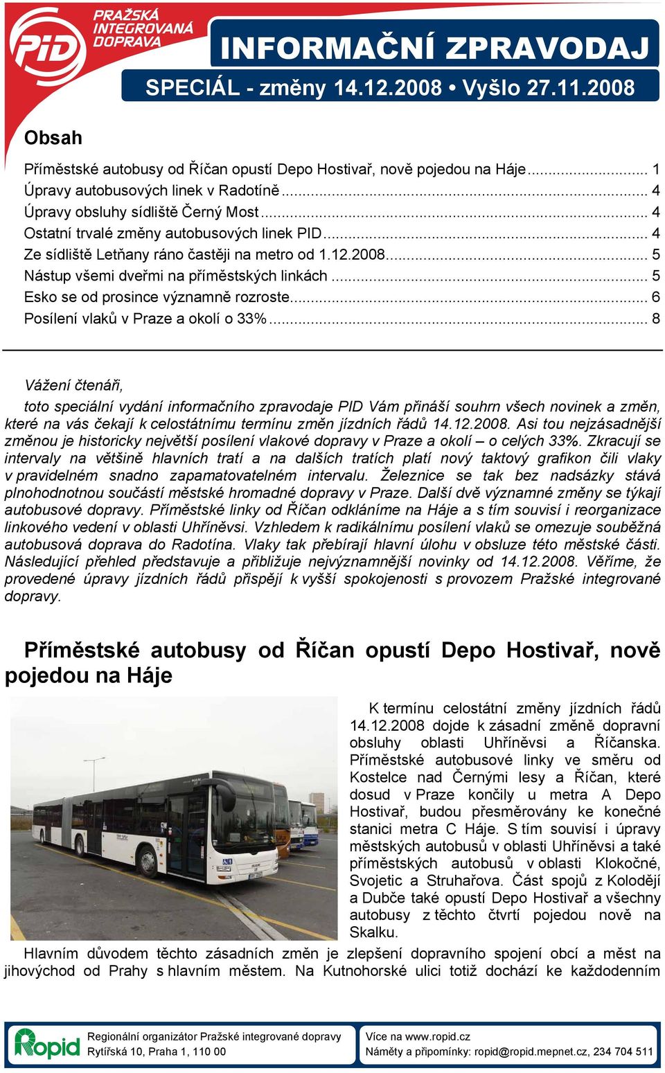 .. 5 Esko se od prosince významně rozroste... 6 Posílení vlaků v Praze a okolí o 33%.