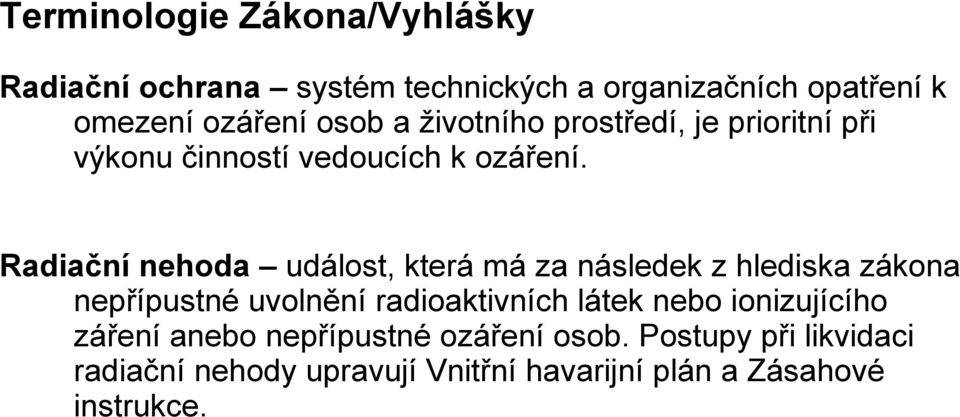 Radiační nehoda událost, která má za následek z hlediska zákona nepřípustné uvolnění radioaktivních látek nebo