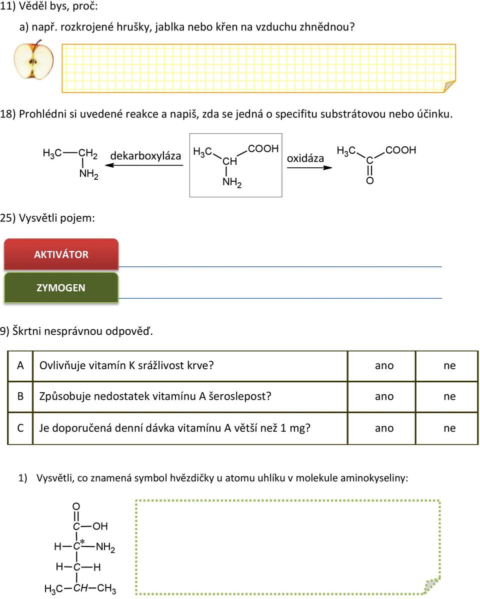 3 2 dekarboxyláza 3 oxidáza 2 2 3 25) Vysvětli pojem: AKTIVÁTR ZYMGE 9) Škrtni nesprávnou odpověď.