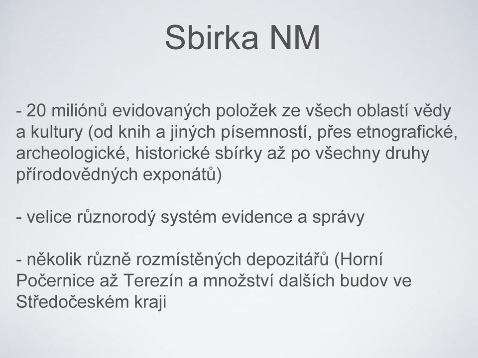 druhy přírodovědných exponátů) - velice různorodý systém evidence a správy - několik