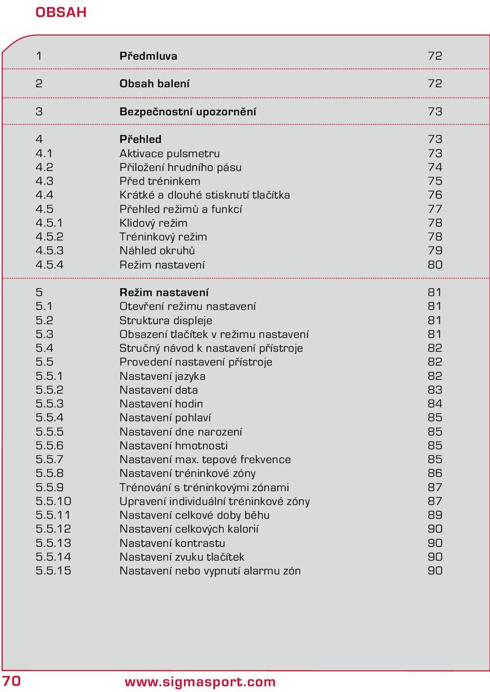 1 Otevření režimu nastavení 81 5.2 Struktura displeje 81 5.3 Obsazení tlačítek v režimu nastavení 81 5.4 Stručný návod k nastavení přístroje 82 5.5 Provedení nastavení přístroje 82 5.5.1 Nastavení jazyka 82 5.