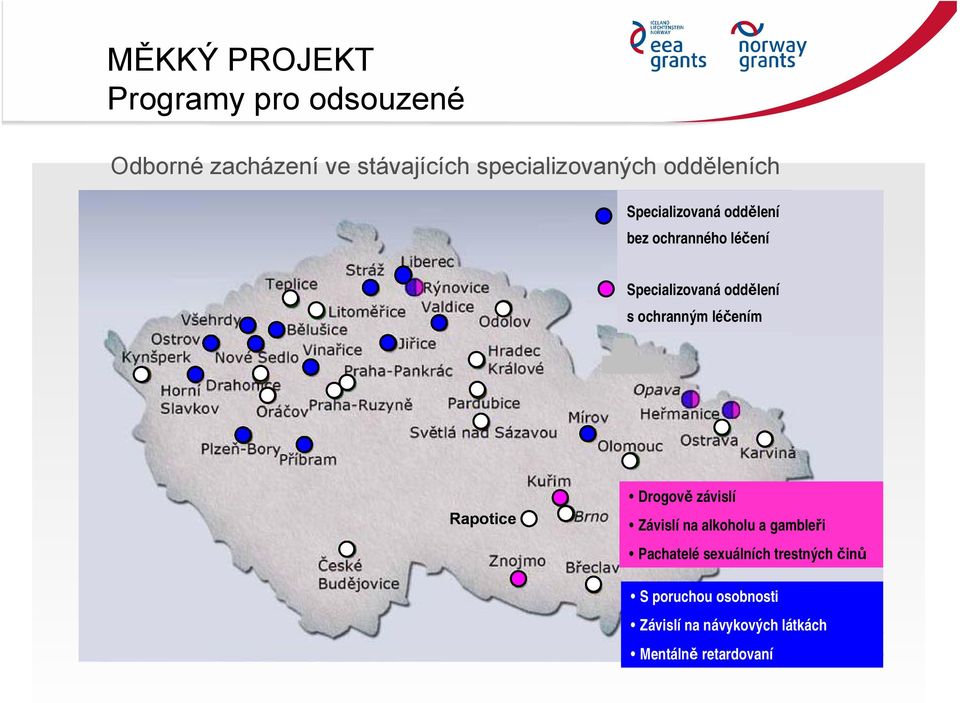 léčením Rapotice Drogově závislí Závislí na alkoholu a gambleři Pachatelé sexuálních