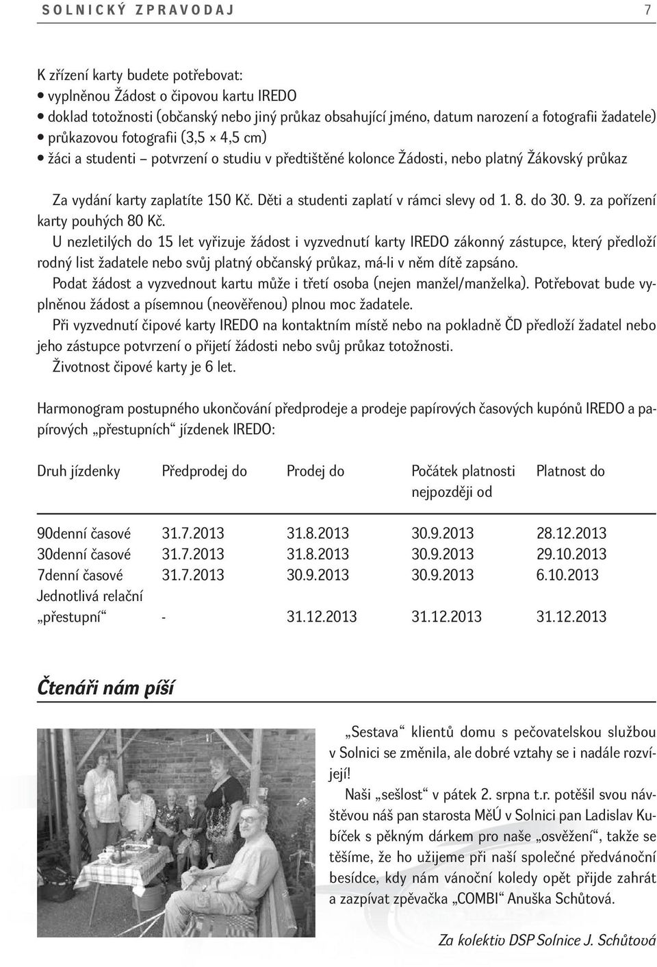 Děti a studenti zaplatí v rámci slevy od 1. 8. do 30. 9. za pořízení karty pouhých 80 Kč.