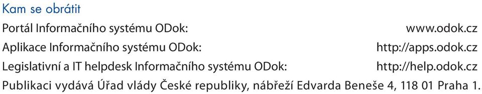 cz Legislativní a IT helpdesk Informačního systému ODok: http://help.