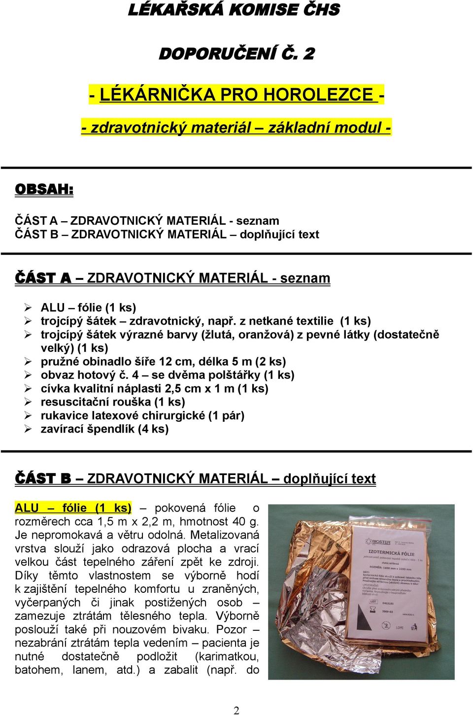 ALU fólie (1 ks) trojcípý šátek zdravotnický, např.