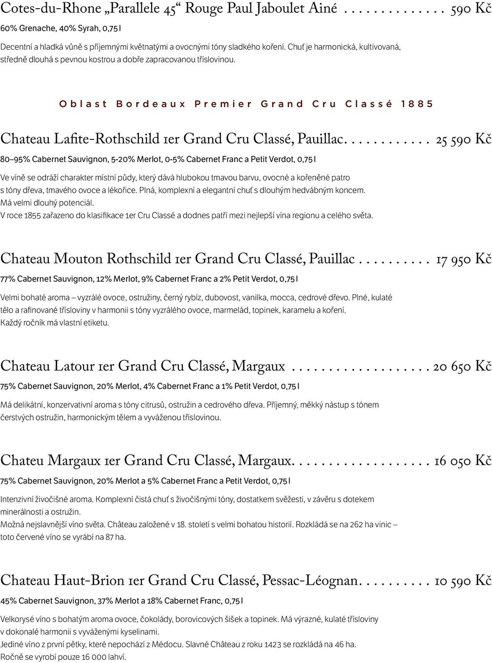 Oblast Bordeaux Premier Grand Cru Classé 1885 Chateau Lafite-Rothschild 1er Grand Cru Classé, Pauillac.